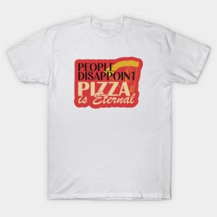 People Disappoint, Pizza is Eternal T-Shirt